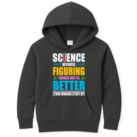 Science Because Figuring Things Out Is Better Funny Kids Hoodie