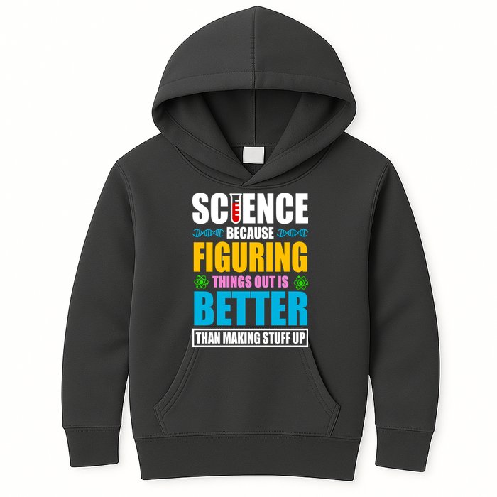 Science Because Figuring Things Out Is Better Funny Kids Hoodie