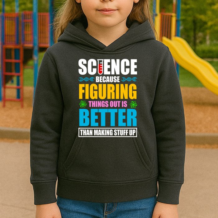 Science Because Figuring Things Out Is Better Funny Kids Hoodie