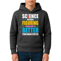 Science Because Figuring Things Out Is Better Funny Kids Hoodie
