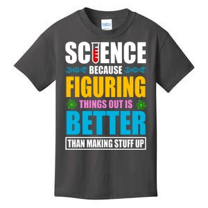 Science Because Figuring Things Out Is Better Funny Kids T-Shirt