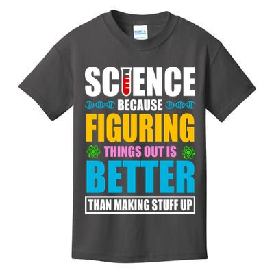 Science Because Figuring Things Out Is Better Funny Kids T-Shirt