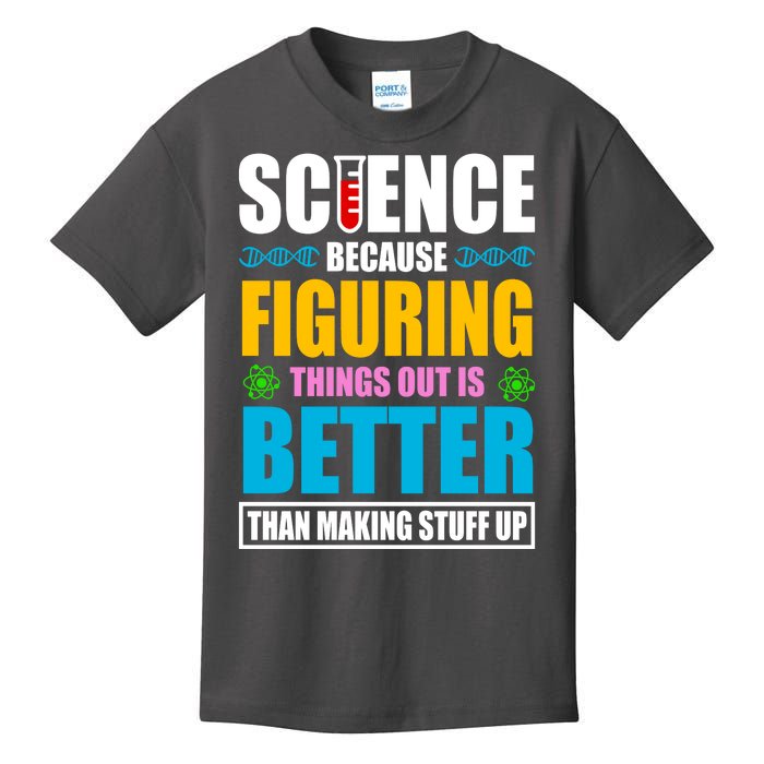 Science Because Figuring Things Out Is Better Funny Kids T-Shirt