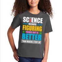 Science Because Figuring Things Out Is Better Funny Kids T-Shirt