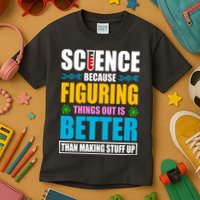 Science Because Figuring Things Out Is Better Funny Kids T-Shirt