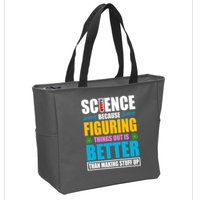 Science Because Figuring Things Out Is Better Funny Zip Tote Bag