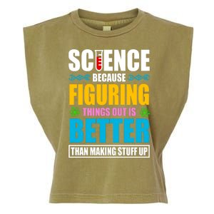 Science Because Figuring Things Out Is Better Funny Garment-Dyed Women's Muscle Tee