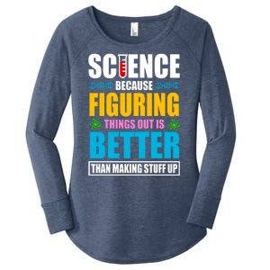 Science Because Figuring Things Out Is Better Funny Women's Perfect Tri Tunic Long Sleeve Shirt