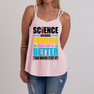 Science Because Figuring Things Out Is Better Funny Women's Strappy Tank