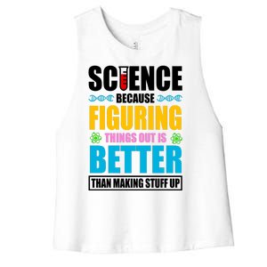 Science Because Figuring Things Out Is Better Funny Women's Racerback Cropped Tank