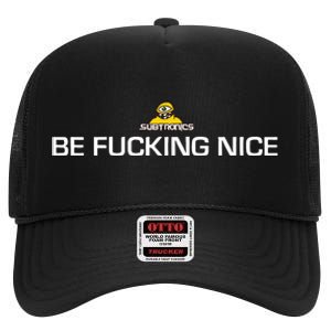 Subtronics Be Fucking Nice New High Crown Mesh Back Trucker Hat