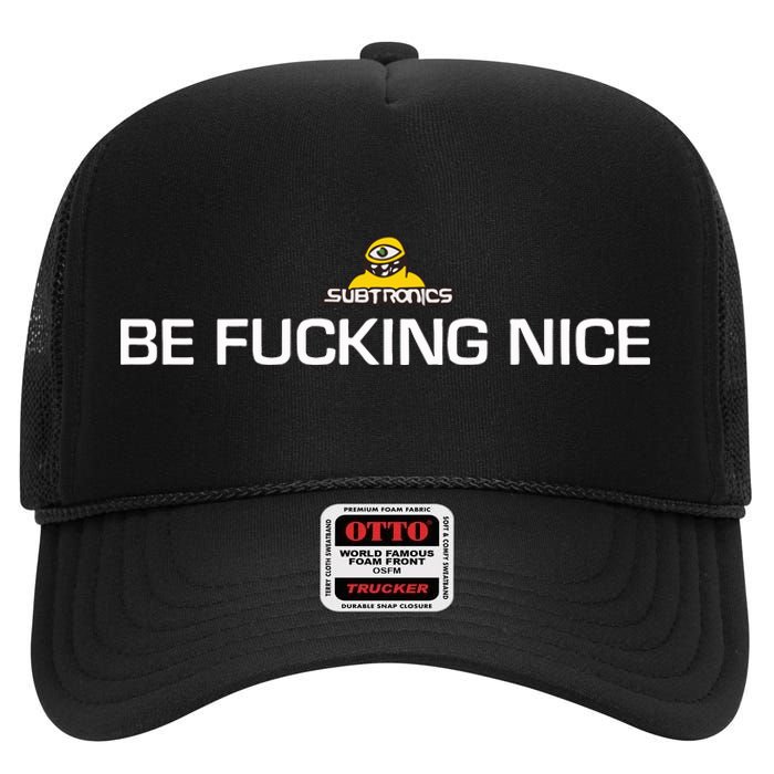 Subtronics Be Fucking Nice New High Crown Mesh Back Trucker Hat