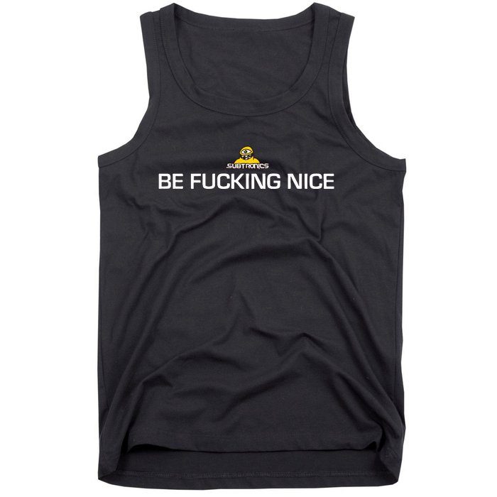 Subtronics Be Fucking Nice New Tank Top