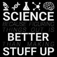 Science Because Figuring Things Out Is Better Than Making Up T-Shirt