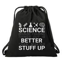 Science Because Figuring Things Out Is Better Than Making Up Drawstring Bag
