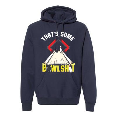 Some Bowlsht Funny Ten Pin 10 Bowling Gift Men Women Premium Hoodie