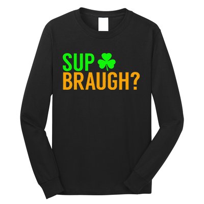 Sup Braugh Funny St Patricks Day Costume Pun Women Long Sleeve Shirt