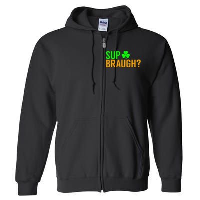 Sup Braugh Funny St Patricks Day Costume Pun Women Full Zip Hoodie