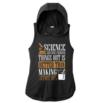 Science Because Figuring Things Out Is Better Chemist Ladies PosiCharge Tri-Blend Wicking Draft Hoodie Tank