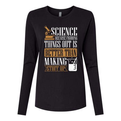 Science Because Figuring Things Out Is Better Chemist Womens Cotton Relaxed Long Sleeve T-Shirt