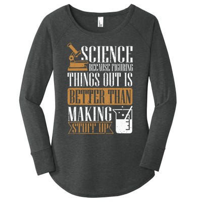 Science Because Figuring Things Out Is Better Chemist Women's Perfect Tri Tunic Long Sleeve Shirt