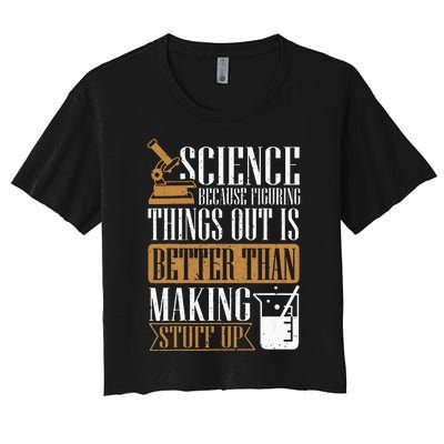 Science Because Figuring Things Out Is Better Chemist Women's Crop Top Tee