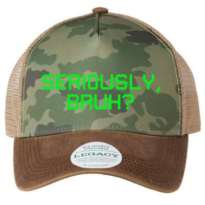 Seriously Bruh Funny Saying Meme Slang For Gamers Legacy Tie Dye Trucker Hat