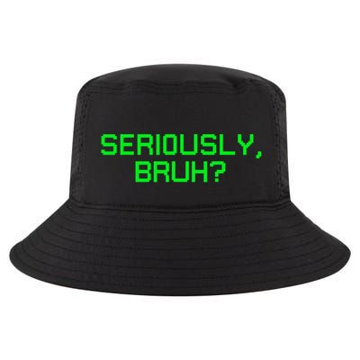 Seriously Bruh Funny Saying Meme Slang For Gamers Cool Comfort Performance Bucket Hat