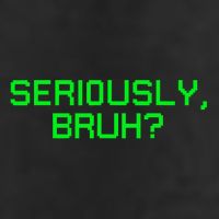 Seriously Bruh Funny Saying Meme Slang For Gamers Cool Comfort Performance Bucket Hat