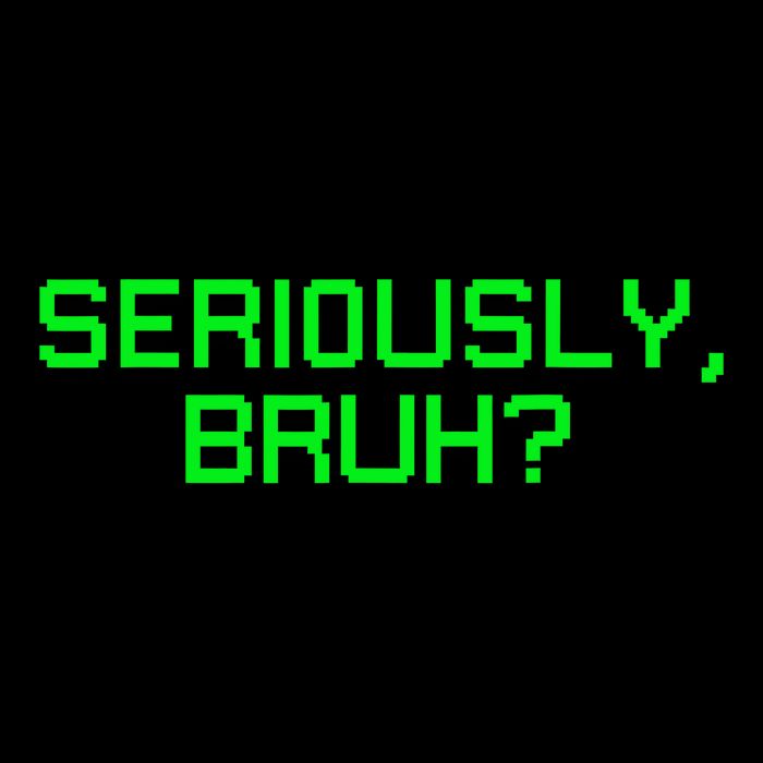 Seriously Bruh Funny Saying Meme Slang For Gamers City Backpack