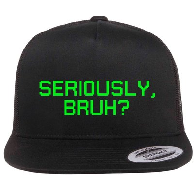 Seriously Bruh Funny Saying Meme Slang For Gamers Flatbill Hat