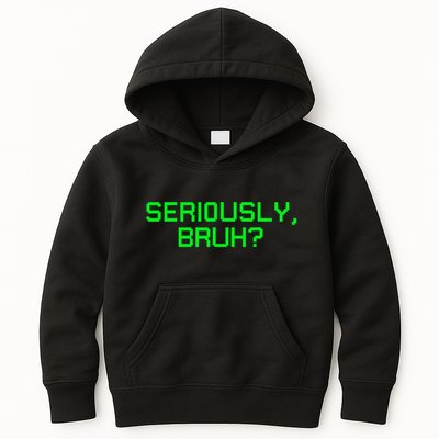 Seriously Bruh Funny Saying Meme Slang For Gamers Kids Hoodie