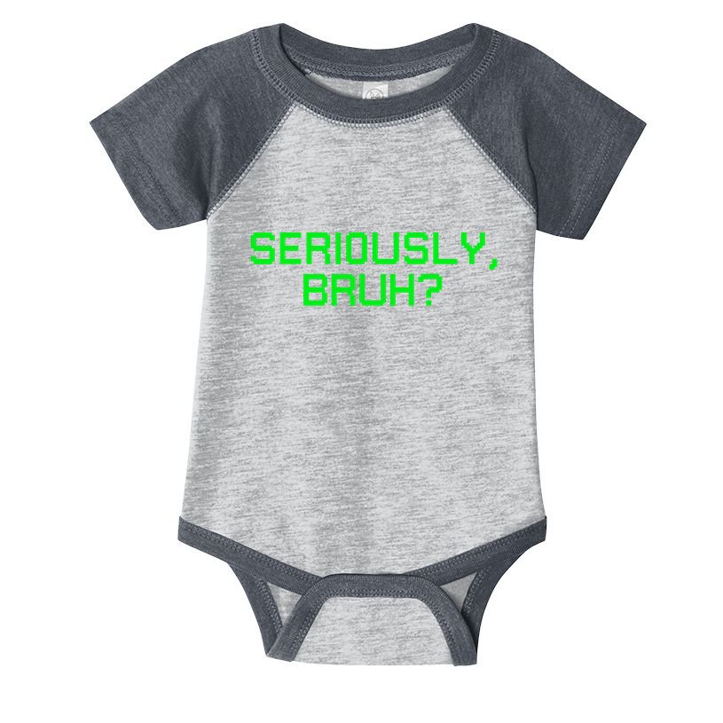 Seriously Bruh Funny Saying Meme Slang For Gamers Infant Baby Jersey Bodysuit