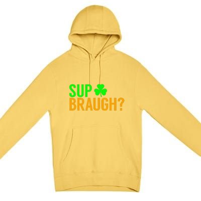 Sup Braugh Funny St Patricks Day Costume Pun Women Premium Pullover Hoodie