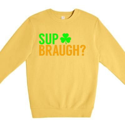 Sup Braugh Funny St Patricks Day Costume Pun Women Premium Crewneck Sweatshirt