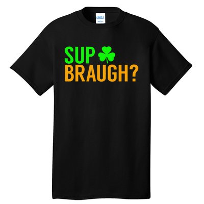 Sup Braugh Funny St Patricks Day Costume Pun Women Tall T-Shirt