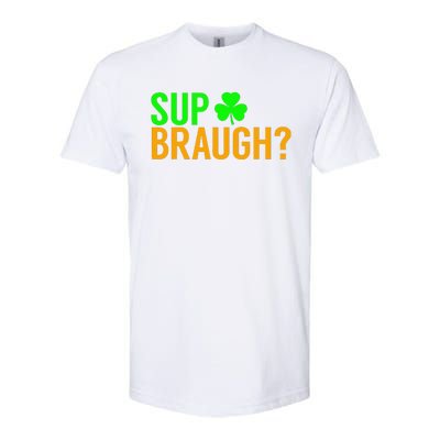 Sup Braugh Funny St Patricks Day Costume Pun Women Softstyle CVC T-Shirt