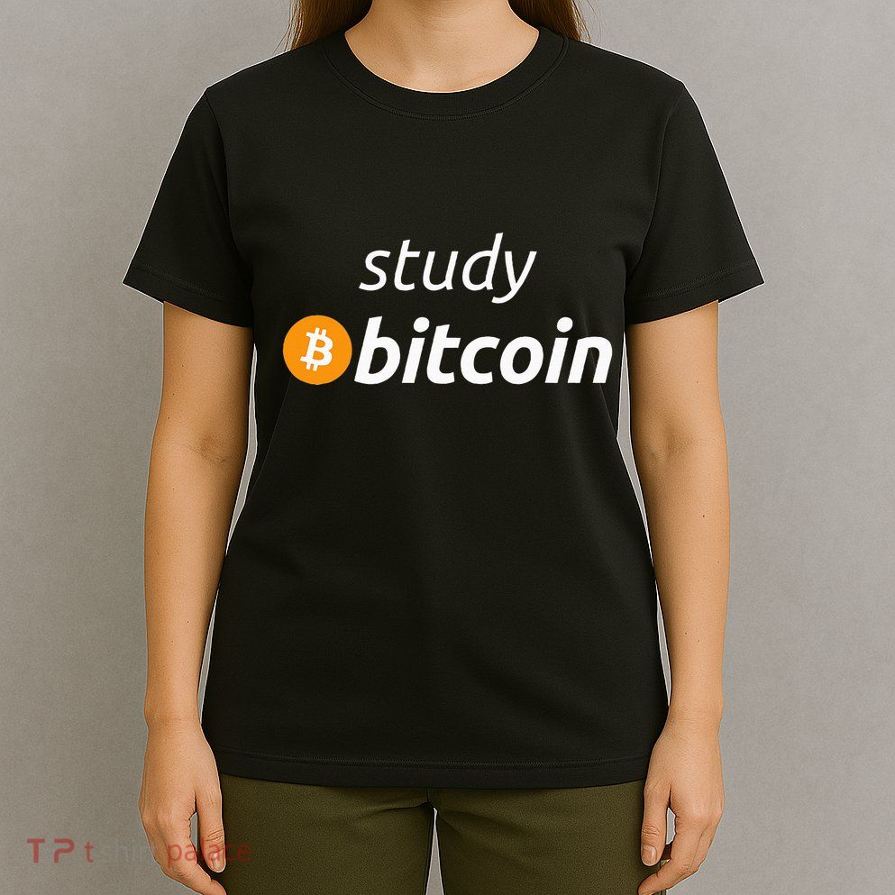 Study Bitcoin Famous Bitcoin Quote T-Shirt
