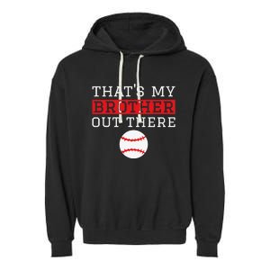 Sister Baseball Gift 'That's My Brother' Baseball Sister Garment-Dyed Fleece Hoodie