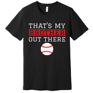 Sister Baseball Gift 'That's My Brother' Baseball Sister Premium T-Shirt