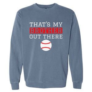 Sister Baseball Gift 'That's My Brother' Baseball Sister Garment-Dyed Sweatshirt