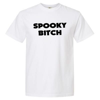 Spooky Bitch Gift Garment-Dyed Heavyweight T-Shirt