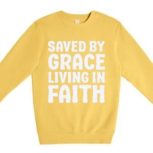 Saved By Grace Living In Faith Inspirational Biblical Premium Crewneck Sweatshirt