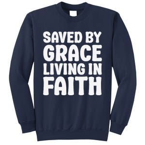 Saved By Grace Living In Faith Inspirational Biblical Sweatshirt