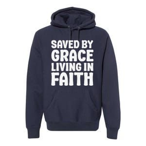 Saved By Grace Living In Faith Inspirational Biblical Premium Hoodie