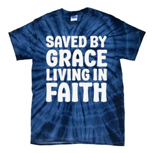 Saved By Grace Living In Faith Inspirational Biblical Tie-Dye T-Shirt