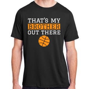 Sister Basketball Gift 'That's My Brother' Basketball Sister Adult ChromaSoft Performance T-Shirt