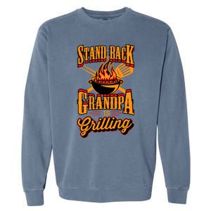 Stand Back Grandpa Is Grilling Grill Master 4th Of July Dad Garment-Dyed Sweatshirt