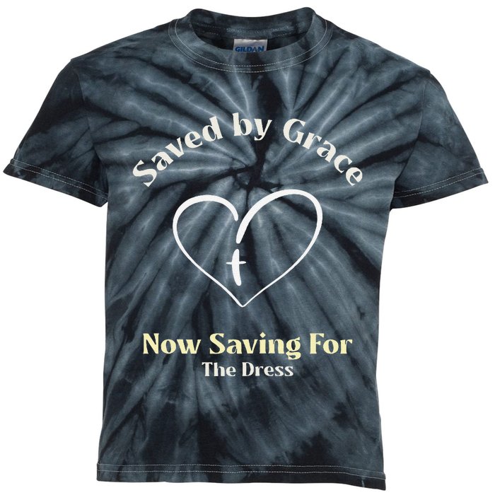 Saved By Grace Now IM Saving For The Dress Christian Bride Kids Tie-Dye T-Shirt