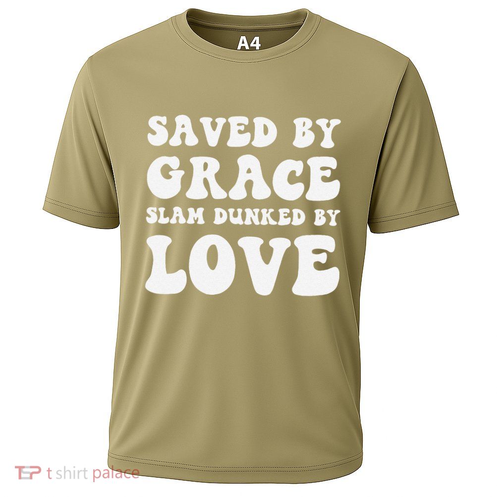 Saved By Grace Slam Dunked By Love Faith Spiritual Believe Cooling Performance Crew T-Shirt